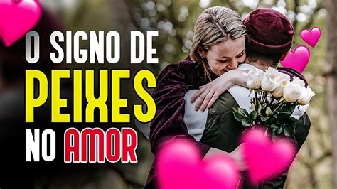 Como O Signo De Peixes No Amor Youtube