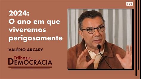 O Ano Em Que Viveremos Perigosamente Trilhas Da Democracia