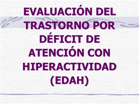 Pdf EvaluaciÓn Del Trastorno Por DÉficit De AtenciÓn Con Hiperactividad Edah Jessika