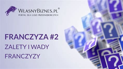 Zalety I Wady Franczyzy Wlasnybiznespl