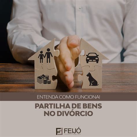 Partilha De Bens No Divórcio Como Funciona