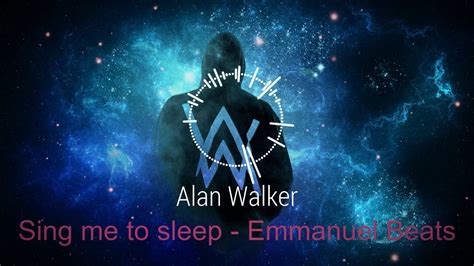 Alan Walker Sing Me To Sleep Emmanuel Beats Remix YouTube