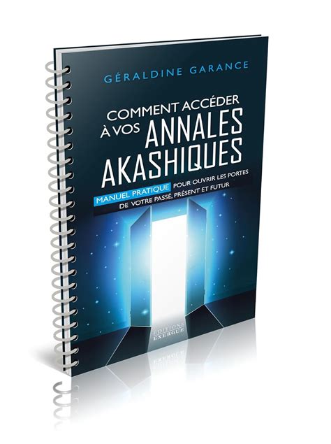 Comment accéder à vos annales akashiques Manuel pratique pour ouvrir