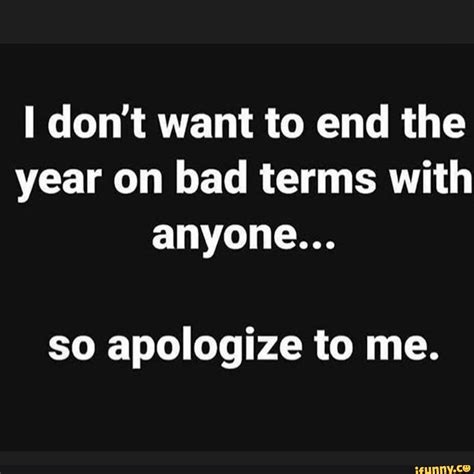 I Dont Want To End The Year On Bad Terms With Anyone Ifunny