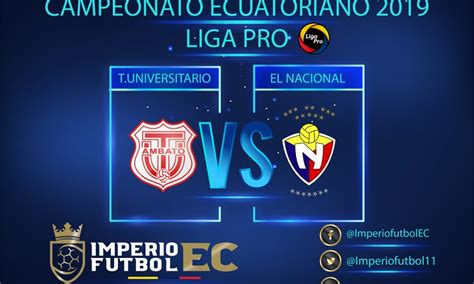 Técnico Universitario Vs El Nacional En Vivo Y 22 De Abril Partido Por La Ligapro 2019 Por Goltv