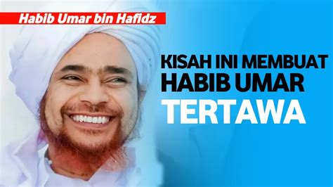 Kisah Usil Sahabat Nabi Bernama Nu Aiman Habib Umar Bin Hafidz YouTube