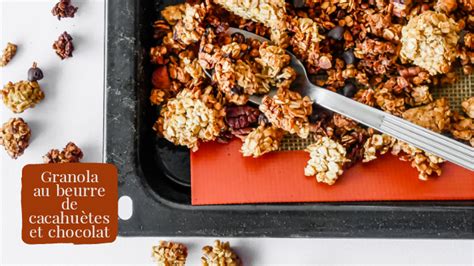 Recette De Granola Fait Maison Au Beurre De Cacahu Te Et Au Chocolat