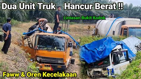 Dua Truk Hancur Berat Kecelakaan Faww Fuso Tangki Lintas Bukit Kodok