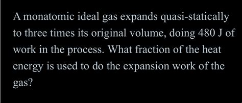 Solved A Monatomic Ideal Gas Expands Quasi Statically To Chegg