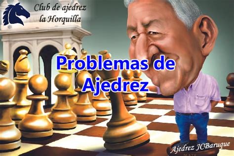 Problemas De Ajedrez Por El Club De Ajedrez La Horquilla Ajedrez