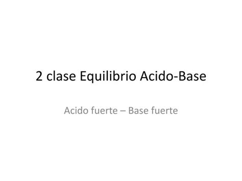 Ppt Clase Equilibrio Acido Base Powerpoint Presentation Free