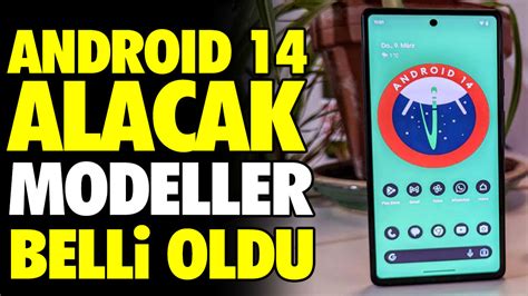 Android 14 Alacak Modeller Belli Oldu