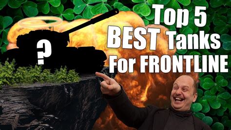 Wot Top 5 Best Tanks For Frontline Youtube