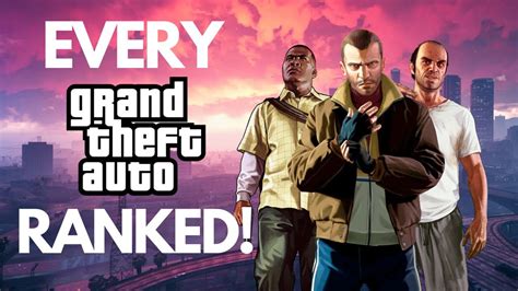 Every Grand Theft Auto Game Ranked From Worst To Best Youtube