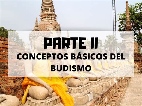 Conceptos Básicos Del Budismo Para No Quedarte Atrás Parte 2