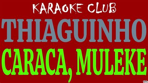 Thiaguinho Caraca Muleke Karaok Youtube