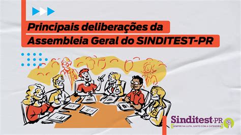 Principais deliberações da Assembleia Geral do SINDITEST PR Sinditest