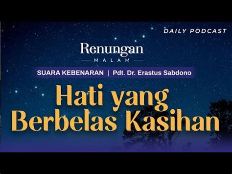 Renungan Malam Hati Yang Berbelas Kasihan Youtube