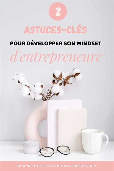 2 Astuces Clés Pour Développer Son Mindset Dentrepreneure