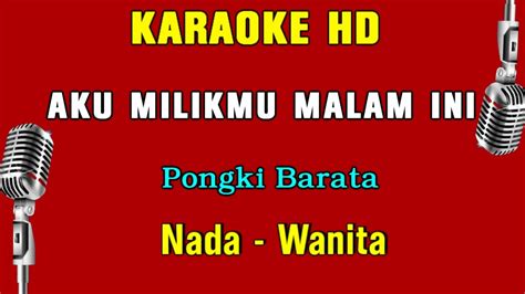 AKU MILIKMU MALAM INI KARAOKE NADA WANITA YouTube