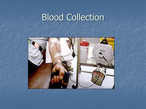I. Blood Collection An overview of the process involved in collecting ...