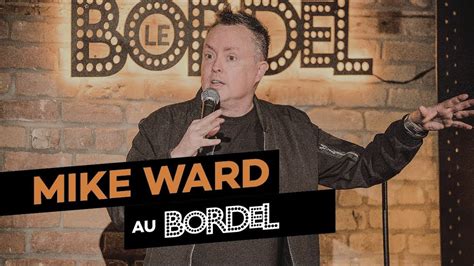 Mike Ward Au Bordel Spectacle Complet Youtube