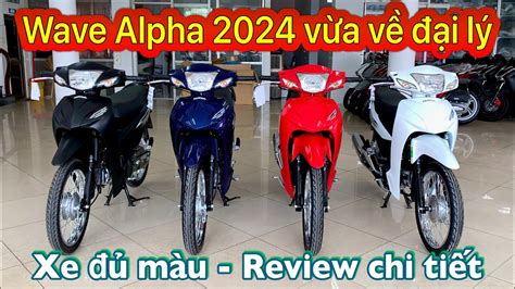 Wave Alpha 2024 vừa về đại lý Review chi tiết Minh Nam Lê