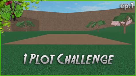 Roblox Lumber Tycoon One Plot Challenge Ep Getting Started Youtube