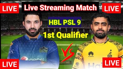 Hbl Psl 9 Qualifier 1 Multan Sultans Vs Peshawar Zalmi Live Match Today