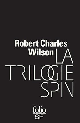 Amazon Fr La Trilogie Spin Wilson Robert Charles Goullet Gilles