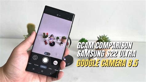 Google Camera For Samsung Galaxy S Ultra Gcam Vs Camera Stock