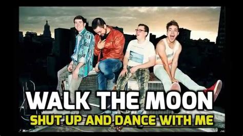 Walk The Moon Shut Up And Dance Lyrics Youtube