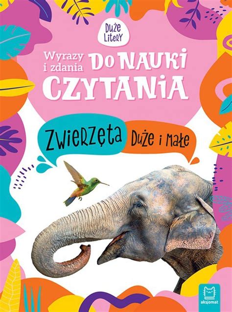 Zwierzęta duże i małe Wyrazy i zdania do nauki czytania Duże litery