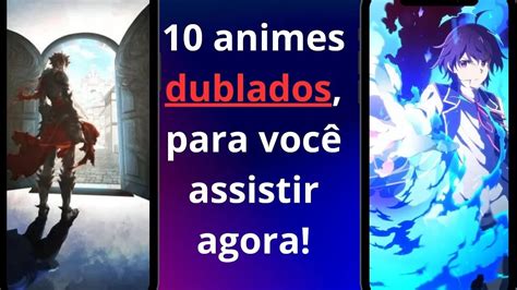 10 Animes Dublados Para Você Assistir Agora