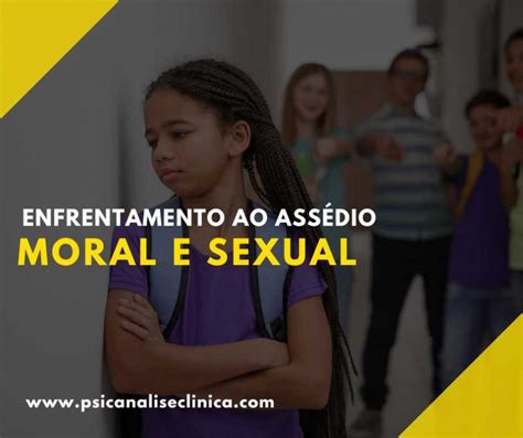 Enfrentamento Ao Ass Dio Moral E Sexual Psican Lise Cl Nica