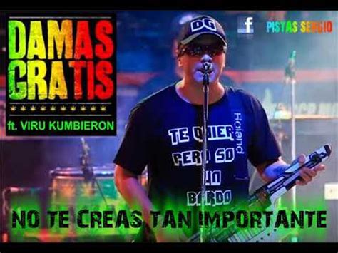 No Te Creas Tan Importante Damas Gratis Ft Viru Kumbieron Karaoke