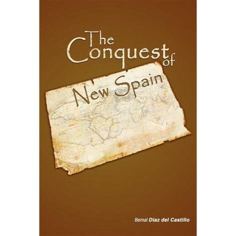 The Conquest Of New Spain - By Diaz Del Casti Bernal Diaz Del Castillo ...