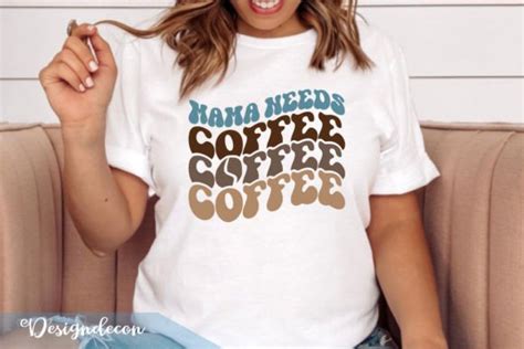 Mama Needs Coffee Retro Wavy Typo SVG Graphic By Designdecon Creative