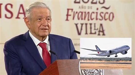 Amlo Confirma Que Hay Posibilidad De Vender El Avi N Presidencial