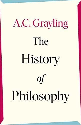 The History Of Philosophy By A C Grayling Goodreads