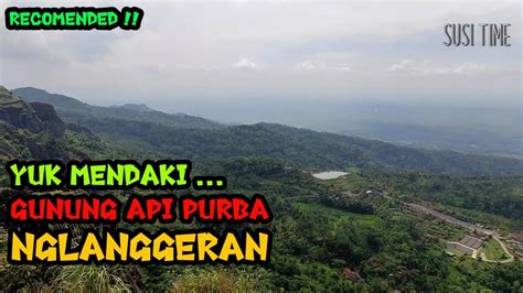 Mendaki Ke Puncak Gunung Api Purba Nglanggeran Situs Geologi Dan The