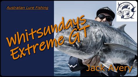 Extreme Gt Fishing The Whitsundays Area With Jack Avery Youtube