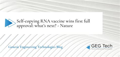 Self Copying RNA Vaccine Wins First Full Approval Whats Next