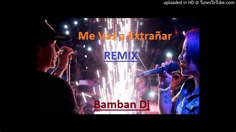 Damas Gratis And Viru Cumbieron Me Vas A Extrañar En Vivo Bamban Dj