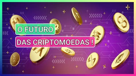 O FUTURO DAS CRIPTOMOEDAS YouTube