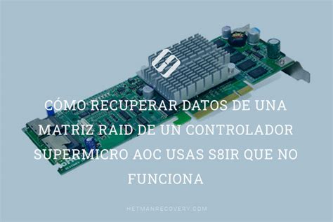 Recuperación de Datos de Matriz RAID Supermicro AOC USAS S8iR