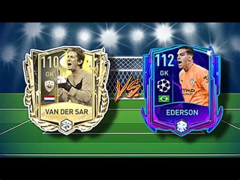 Review Van Der Sar Vs Ederson Fifa Mobile Youtube