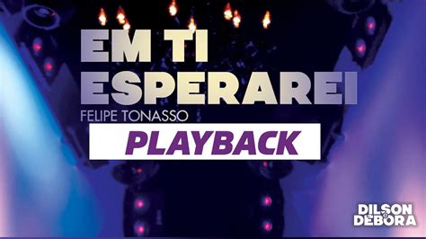 Playback Em Ti Esperarei Dilsonedebora Lbum Youtube