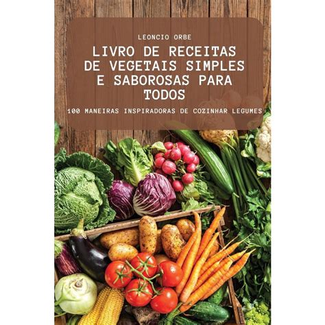 Livro De Receitas De Vegetais Simples E Saborosas Para Todo No Shoptime