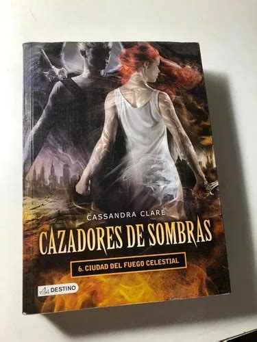 Cazadores De Sombras 6 Ciudad Del Fuego Celestial MercadoLibre